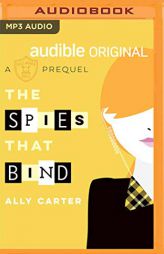 The Spies That Bind: A Gallagher Girls Prequel by Ally Carter Paperback Book