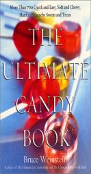 The Ultimate Candy Book: More Than 700 Quick and Easy, Soft and Chewy, Hard and Crunchy Sweets and Treats by Bruce Weinstein Paperback Book