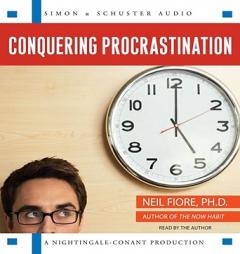 Conquering Procrastination: How to Stop Stalling & Start Achieving! by Neil Fiore Paperback Book