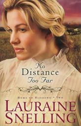 No Distance Too Far (Home to Blessing) by Lauraine Snelling Paperback Book