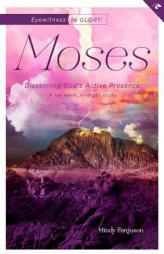 Eyewitness to Glory: Moses: Discerning God's Active Presence (Eyewitness Bible Studies) by Mindy Ferguson Paperback Book