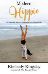 Modern Hippie: An Intuitive Journey Toward a Free-Spirited Life by Kimberly Kingsley Paperback Book