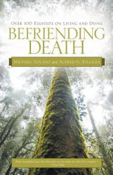 Befriending Death: Over 100 Essayists on Living and Dying by Michael Vocino Paperback Book