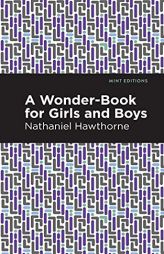 A Wonder Book for Girls and Boys (Mint Editions) by Nathaniel Hawthorne Paperback Book