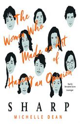 Sharp: The Women Who Made an Art of Having an Opinion by Michelle Dean Paperback Book