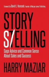 Story Selling: Sage Advice and Common Sense About Sales and Success by Harry Maziar Paperback Book