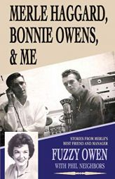 Merle Haggard, Bonnie Owens, & Me by Phil Neighbors Paperback Book