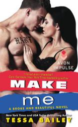Make Me: A Broke and Beautiful Novel by Tessa Bailey Paperback Book
