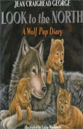 Look to the North: A Wolf Pup Diary by Jean Craighead George Paperback Book