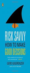 Risk Savvy: How to Make Good Decisions by Gerd Gigerenzer Paperback Book