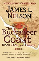 The Buccaneer Coast (Blood, Steel, and Empire) by James L. Nelson Paperback Book