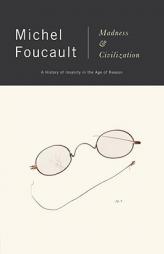 Madness and Civilization: A History of Insanity in the Age of Reason by Michel Foucault Paperback Book
