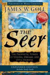 The Seer Expanded Edition: The Prophetic Power of Visions, Dreams and Open Heavens by James W. Goll Paperback Book