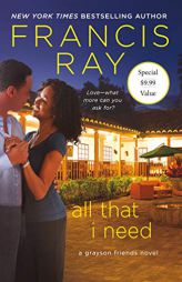 All That I Need: A Grayson Friends Novel (Grayson Friends (9)) by Francis Ray Paperback Book