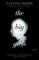 The Big Girls by Susanna Moore Paperback Book