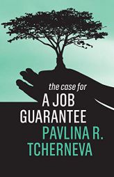 The Case for a Job Guarantee by Tcherneva Pavlina R. Paperback Book