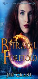 Betrayal Foretold (Descended of Dragons) by Jen Crane Paperback Book