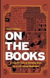 On the Books: A Graphic Tale of Working Woes at NYC's Strand Bookstore by Greg Farrell Paperback Book
