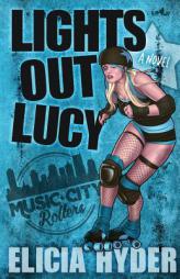 Lights Out Lucy (Music City Rollers) (Volume 1) by Elicia Hyder Paperback Book