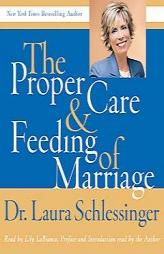 Proper Care and Feeding of Marriage: Preface and Introduction read by Dr. Laura Schlessinger by Laura Schlessinger Paperback Book