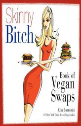 Skinny Bitch Book of Vegan Swaps by Kim Barnouin Paperback Book
