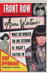 Front Row: Anna Wintour: What Lies Beneath the Chic Exterior of Vogue's Editor in Chief by Jerry Oppenheimer Paperback Book