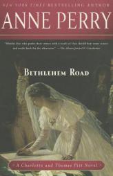 Bethlehem Road: A Charlotte and Thomas Pitt Novel by Anne Perry Paperback Book
