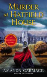 Murder at Hatfield House: An Elizabethan Mystery by Amanda Carmack Paperback Book