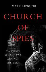 Church of Spies: The Pope's Secret War Against Hitler by Mark Riebling Paperback Book