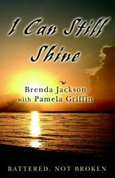 I Can Still Shine: Battered, Not Broken by Brenda Jackson Paperback Book