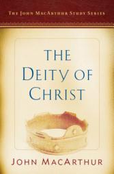 The Deity of Christ: A John MacArthur Study Series by John F. MacArthur Paperback Book