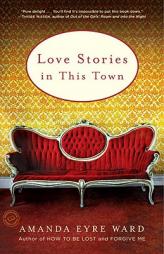 Love Stories in This Town by Amanda Eyre Ward Paperback Book