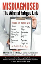 Misdiagnosed: The Adrenal Fatigue Link by Dr Steven Zodkoy D. C. Paperback Book