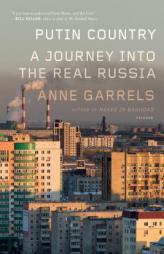 Putin Country: A Journey into the Real Russia by Anne Garrels Paperback Book