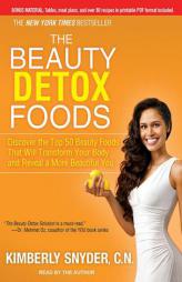 The Beauty Detox Foods: Discover the Top 50 Beauty Foods That Will Transform Your Body and Reveal a More Beautiful You by Kimberly Snyder Paperback Book