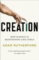 Creation: How Science Is Reinventing Life Itself by Adam Rutherford Paperback Book