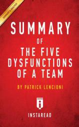 Summary of the Five Dysfunctions of a Team: By Patrick Lencioni - Includes Analysis by Instaread Summaries Paperback Book