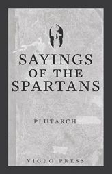 Sayings of the Spartans by Plutarch Paperback Book