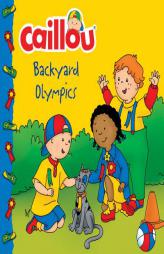 Caillou: Backyard Olympics (Clubhouse) by Eric Sevigny Paperback Book