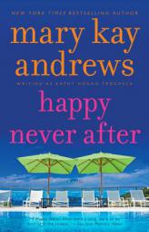 Happy Never After (Callahan Garrity) by Mary Kay Andrews Paperback Book