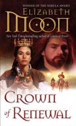 Crown of Renewal (Legend of Paksenarrion) by Elizabeth Moon Paperback Book