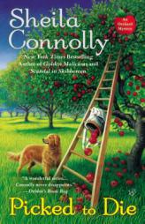 Picked to Die (An Orchard Mystery) by Sheila Connolly Paperback Book