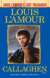 Callaghen (Louis L'Amour's Lost Treasures): A Novel by Louis L'Amour Paperback Book