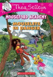Mouselets in Danger (Thea Stilton Mouseford Academy #3) by Thea Stilton Paperback Book