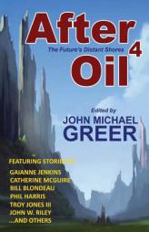 After Oil 4: The Future's Distant Shores (Volume 4) by John Michael Greer Paperback Book