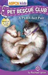ASPCA Kids: Pet Rescue Club: A Purr-fect Pair by Aspca Paperback Book