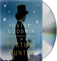 The Fortune Hunter: A Novel by Daisy Goodwin Paperback Book