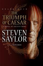 The Triumph of Caesar (A Novel of Ancient Rome)(Roma Sub Rosa series) by Steven Saylor Paperback Book