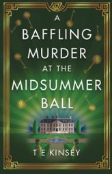 A Baffling Murder at the Midsummer Ball (A Dizzy Heights Mystery, 2) by T. E. Kinsey Paperback Book