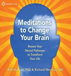 Meditations to Change Your Brain by Rick Hanson Paperback Book